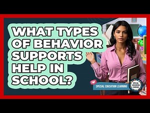 What Types Of Behavior Supports Help In School?