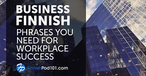Business Finnish: Phrases You Need for Workplace Success