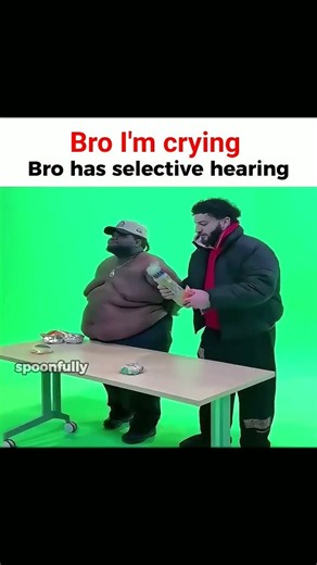 bro has selective hearing