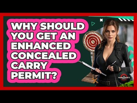 Why Should You Get An Enhanced Concealed Carry Permit? - The Marksman's Journal