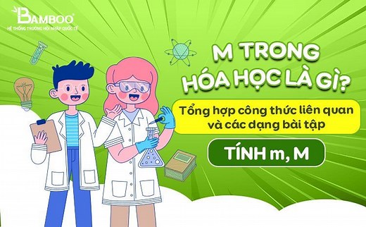 m, M trong hoá học là gì? Tổng hợp các công thức liên quan và bài tập có đáp án