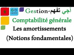La comptabilité générale : Les amortissements (Notions fondamentales)
