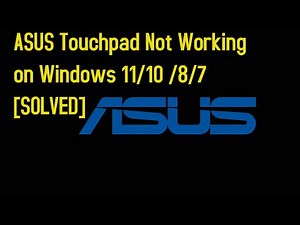 ASUS Touchpad Not Working on Windows 11/10 /8/7 [SOLVED]