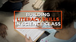 4 Ways to Build Literacy Into Science Lessons