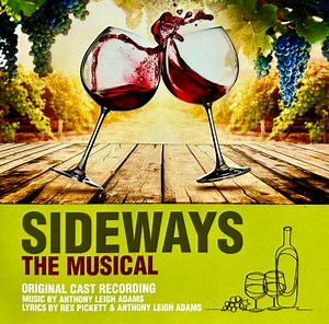 Anthony Leigh Adams, Rex Pickett - Sideways The Musical (Original Cast Recording)