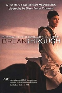 Breakthrough The Story of James O Fraser and the Lisu People (2008) - Movie