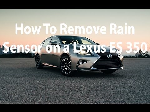 How to remove rain sensor on a Lexus ES 350