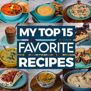 My Top 15 Favorite Recipes from the Show - The Whole Food Plant Based Cooking Show
