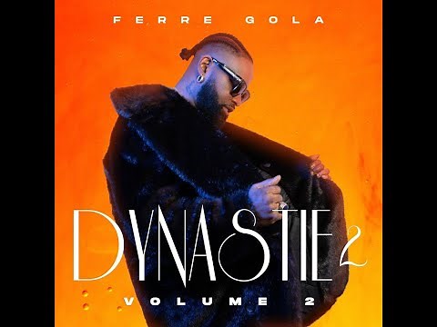 FERRE GOLA - DYNASTIE 2 VOL 1 ALBUM (1HR 20MINS)