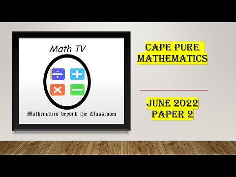 PURE MATHEMATICS UNIT 1|JUNE 2022| PAPER 2| WORKTHROUGH
