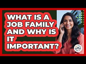What Is A Job Family And Why Is It Important? - Job Success Network