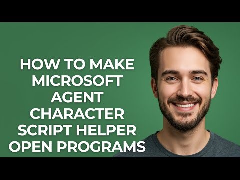 How to Make Microsoft Agent Character Script Helper Open Programs - GUIDE!
