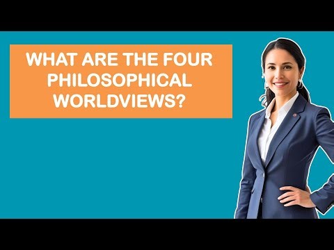 What Are The Four Philosophical Worldviews?