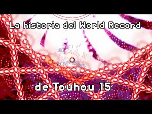 La historia del World Record de Touhou 15