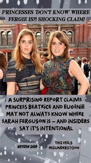 😱 Princesses ‘Don’t Know’ Where Fergie Is?! Shocking Claim!