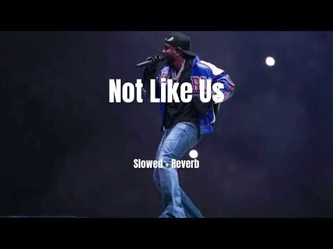 Not Like Us - Kendrick Lamar (Slowed + Reverb)