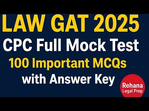 LAW GAT 2025 | CPC Full Mock Test | 100 Important MCQs with Answer Key rehanalegalprep