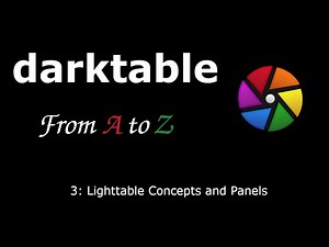 darktable from A to Z: 3 - Lighttable Concepts and Panels
