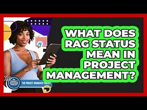 What Does RAG Status Mean In Project Management?