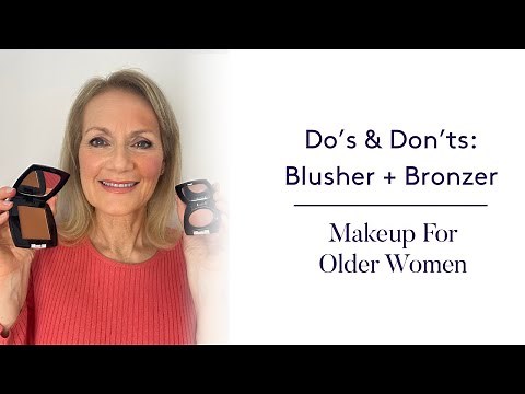 Do’s & Don’ts: Blusher + Bronzer - Makeup For Older Women