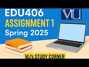 EDU406 Assignment 1 Solution | Spring 2025 | Virtual University