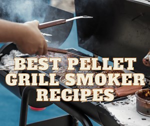11 Best Pit Boss Pellet Grill Smoker Recipes to Smoke this Weekend (Or Anytime!) - BBQ Smoker Grill Hub
