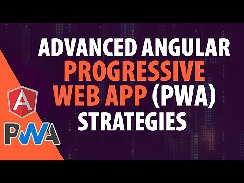 Advanced angular 7 PWA tutorial ( Part -1)