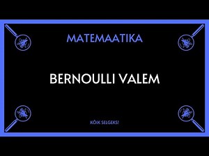 Bernoulli valem - MATEMAATIKA - KÕIK SELGEKS