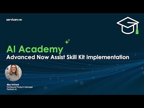 AI Academy: Advanced Now Assist Skill Kit Implementation