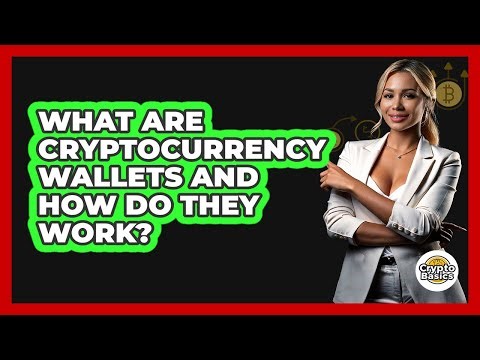 What Are Cryptocurrency Wallets And How Do They Work? - CryptoBasics360.com
