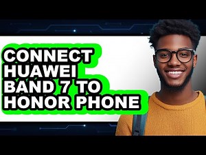 How to Connect Huawei Band 7 to Honor Phone 2025 - Full Guide
