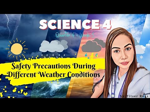 Q4 | Science 4 | Week 5 - Safety precautions during different weather conditions