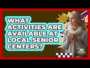 What Activities Are Available At Local Senior Centers?