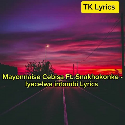 Iyacelwa Intombi Lyrics by Mayonnaise Cebisa