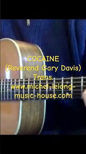 COCAINE (Reverend Gary Davis) - Trans.www.michel-lelong-music-house.com