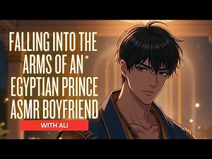 Falling Into the Arms of an Egyptian Prince | ASMR Boyfriend Roleplay | Romance Fantasy Audio Story