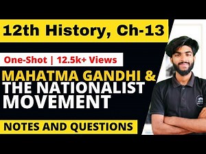 Mahatma Gandhi and The Nationalist Movement Class 12 One-Shot | Class 12 History Chapter 13 Notes