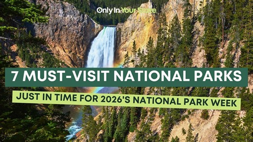 7 must-visit national parks, just in time for 2026's National Park Week