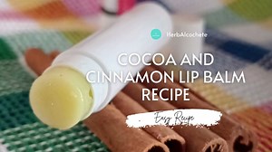 Cocoa And Cinnamon Lip Balm Recipe
