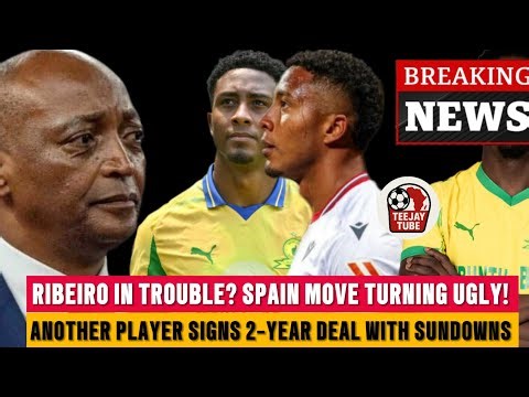 BIG NEWS❗Lucas Ribeiro In Serious Trouble | Mamelodi Sundowns Secure Another! Player 2-YEAR Deal...