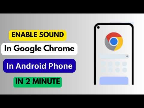 How To Enable Sound in Google Chrome on Android