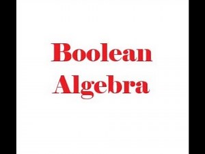 Digital Logic Design - Lecture #6: Boolean Algebra - TheEngineeringDoctor