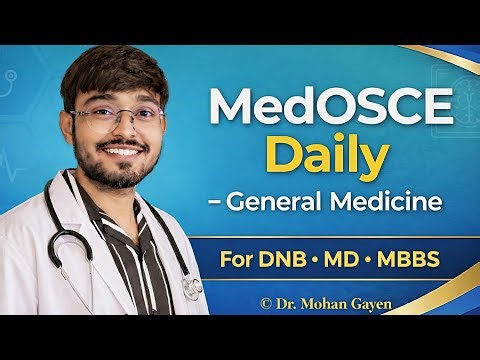 OSCEs in General Medicine (Part-1) | For DNB, MD & MBBS | MedOSCE Daily | © Dr. Mohan Gayen