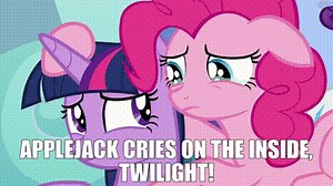 Applejack cries on the inside, Twilight!