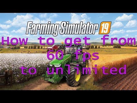 Farming Simulator 2019- How to get from 60fps to Unlimited FPS