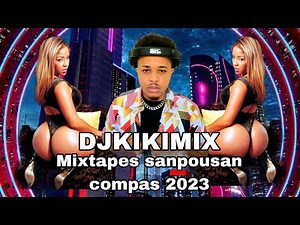 Mixtapes sanpousa compas Djkikimix 2023 #zafem #dlodous #live