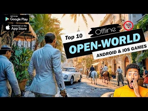 Top 10 REALISTIC OFFLINE OPEN WORLD Games For Android & iOS 2025