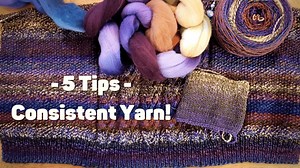 Spinning tips for beginners: 5 ways to achieve consistent yarn