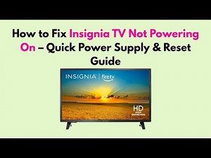 How to Fix Insignia TV Not Powering On – Quick Power Supply & Reset Guide