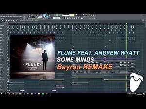 Flume Feat. Andrew Wyatt - Some Minds (Original Mix) (FL Studio Remake + FLP)